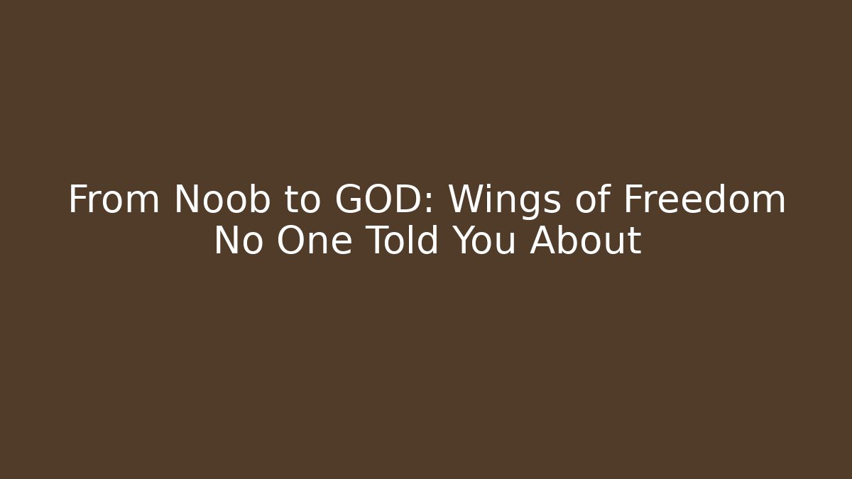 From Noob to GOD: Wings of Freedom No One Told You About