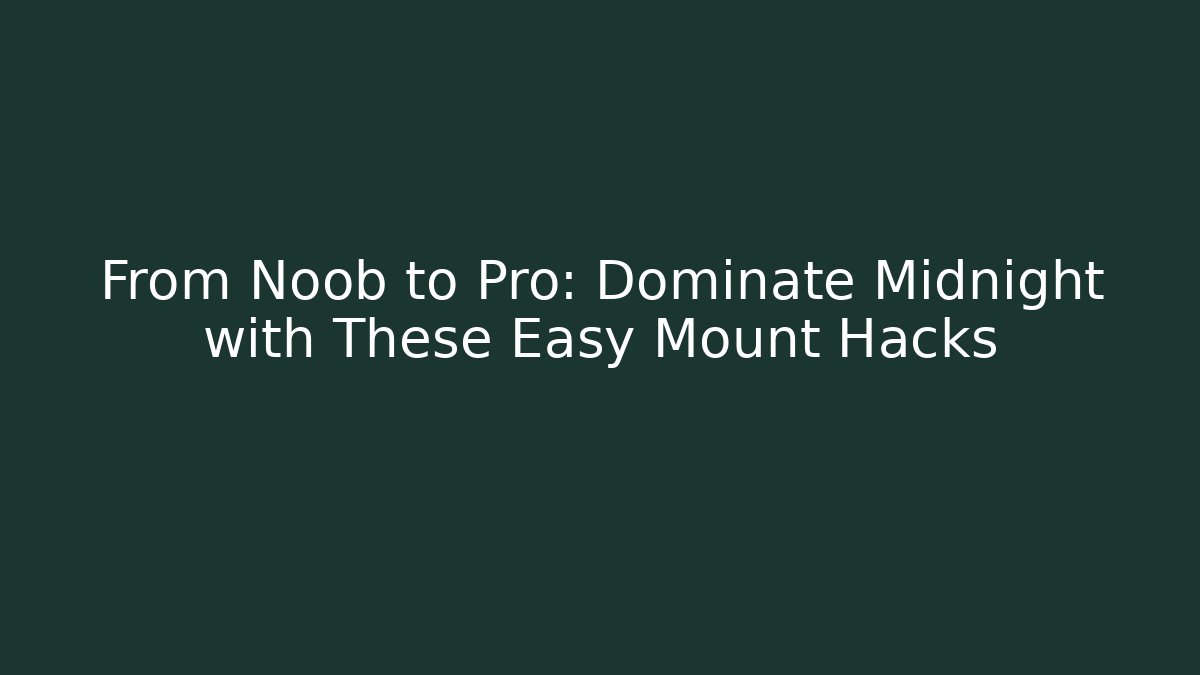 From Noob to Pro: Dominate Midnight with These Easy Mount Hacks - Critter Realm
