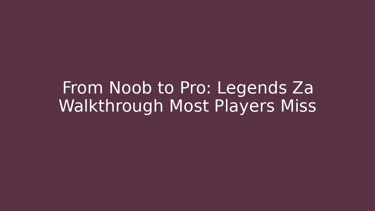 From Noob to Pro: Legends Za Walkthrough Most Players Miss