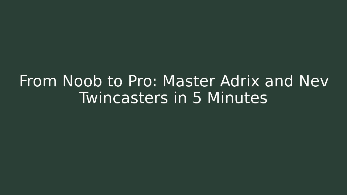 From Noob to Pro: Master Adrix and Nev Twincasters in 5 Minutes - Critter Realm