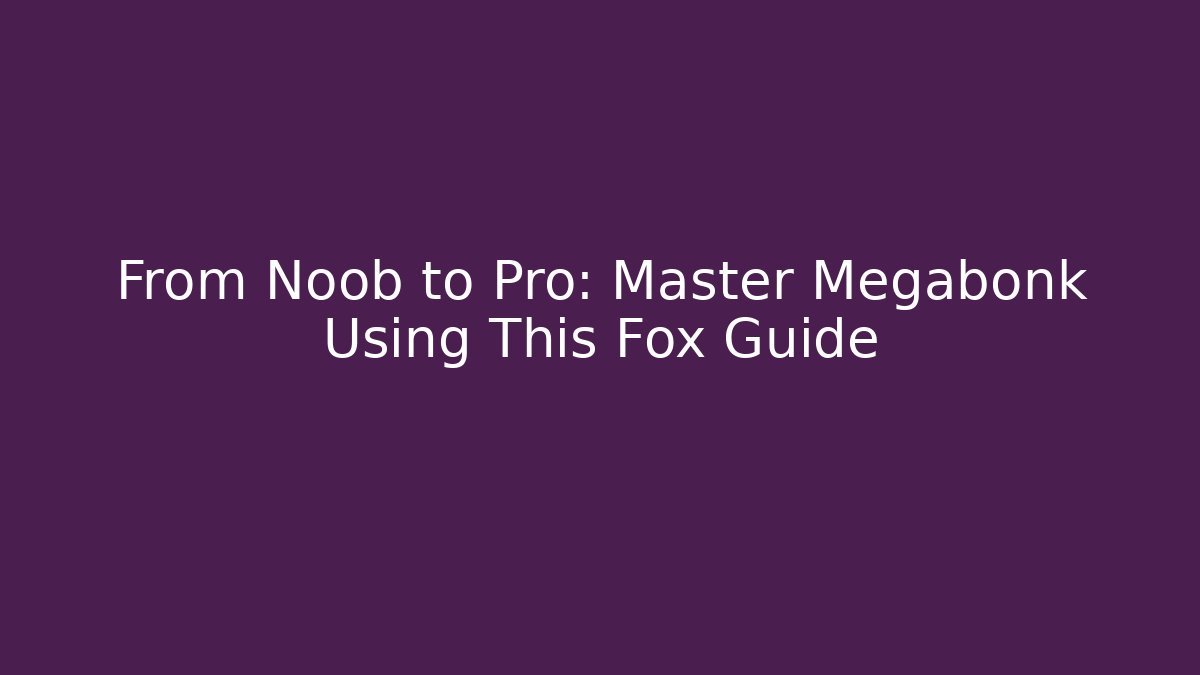 From Noob to Pro: Master Megabonk Using This Fox Guide