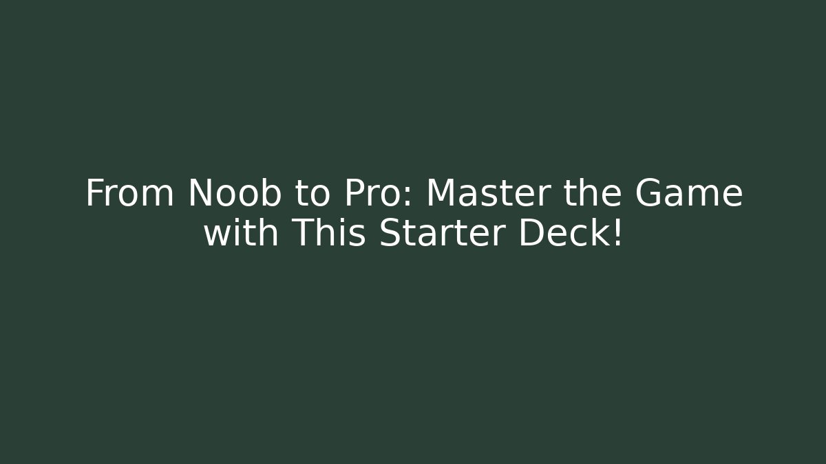 From Noob to Pro: Master the Game with This Starter Deck! - Critter Realm