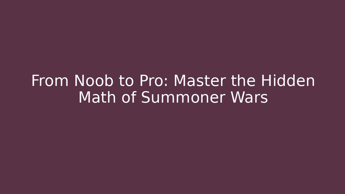 From Noob to Pro: Master the Hidden Math of Summoner Wars