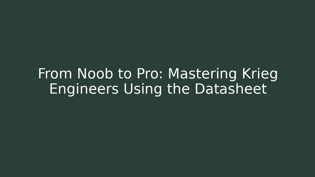 From Noob to Pro: Mastering Krieg Engineers Using the Datasheet