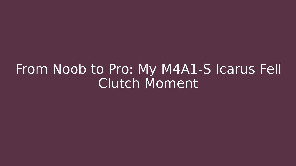 From Noob to Pro: My M4A1-S Icarus Fell Clutch Moment