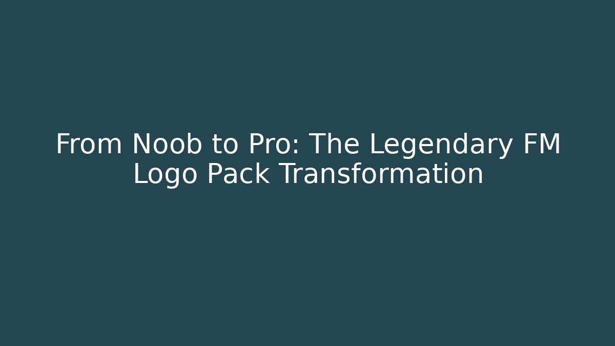 From Noob to Pro: The Legendary FM Logo Pack Transformation - Critter Realm