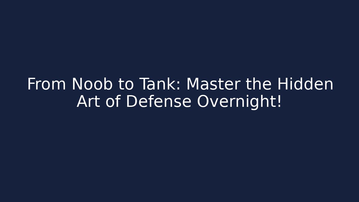 From Noob to Tank: Master the Hidden Art of Defense Overnight! - Critter Realm