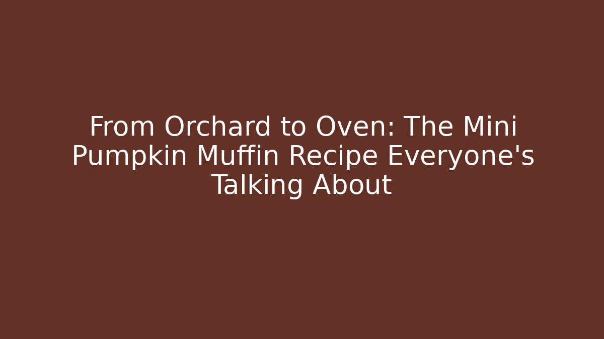 From Orchard to Oven: The Mini Pumpkin Muffin Recipe Everyone's Talking About - Critter Realm