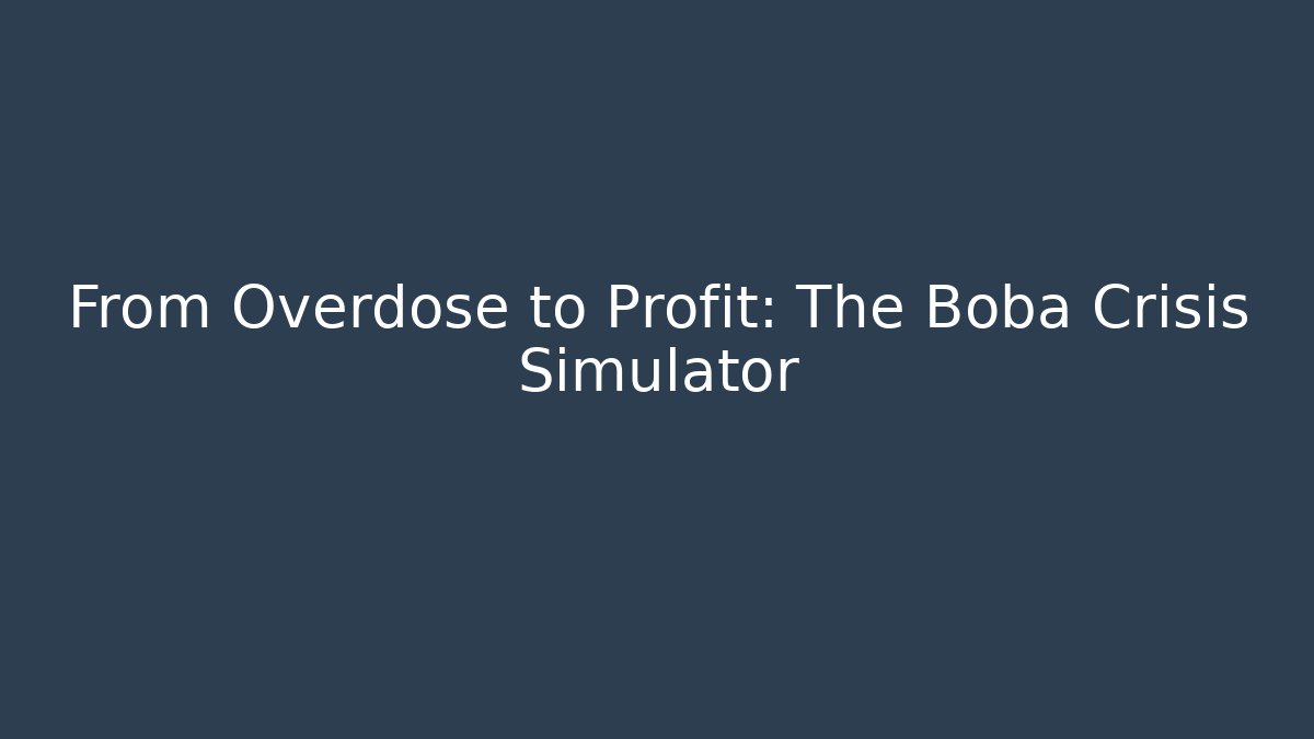 From Overdose to Profit: The Boba Crisis Simulator - Critter Realm