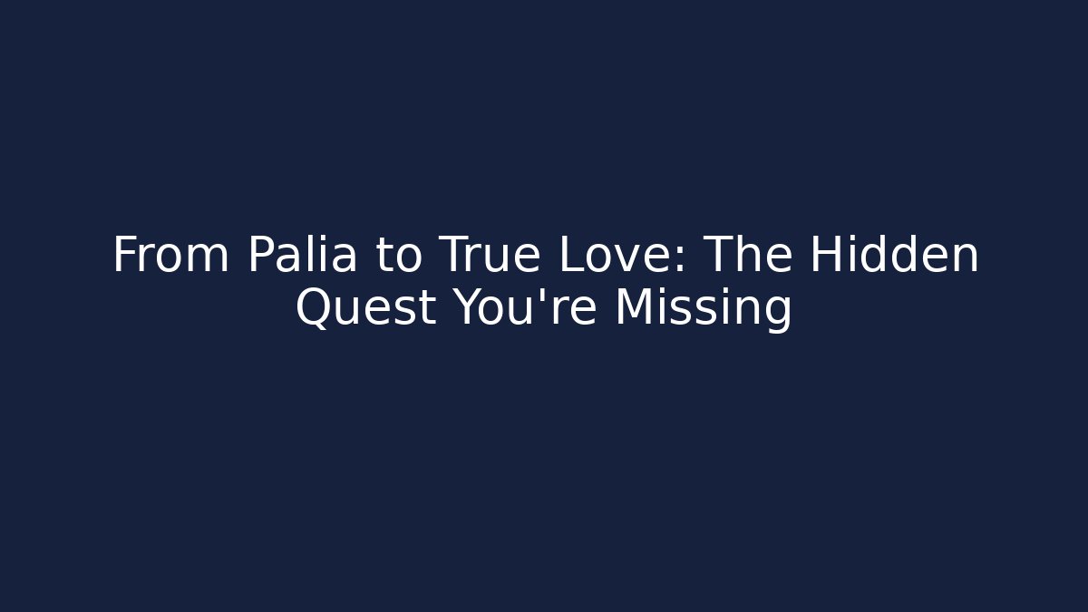 From Palia to True Love: The Hidden Quest You're Missing