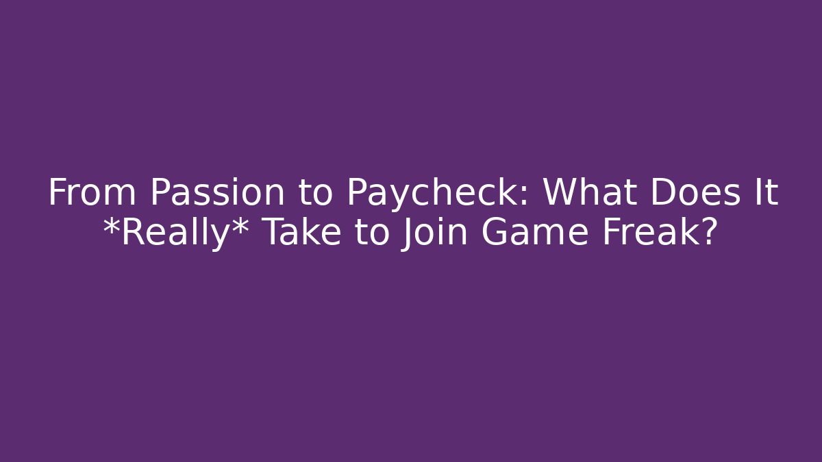 From Passion to Paycheck: What Does It *Really* Take to Join Game Freak?