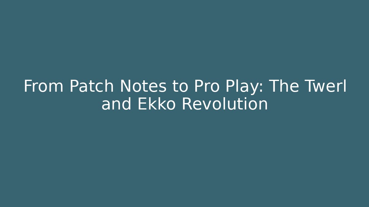 From Patch Notes to Pro Play: The Twerl and Ekko Revolution - Critter Realm