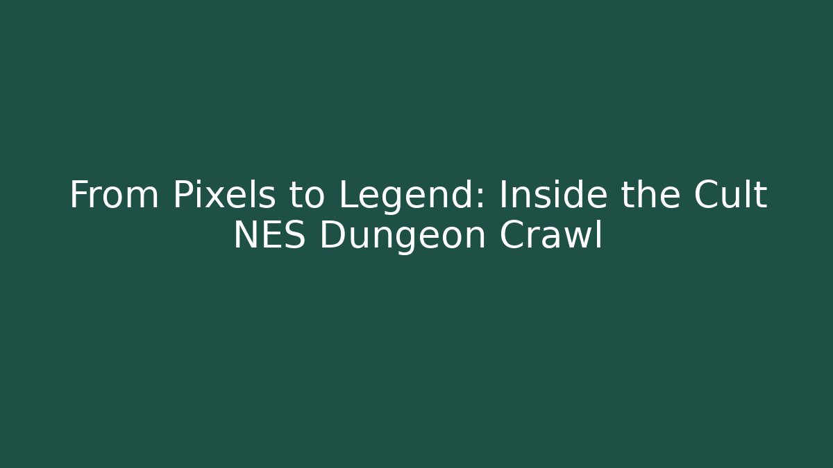 From Pixels to Legend: Inside the Cult NES Dungeon Crawl