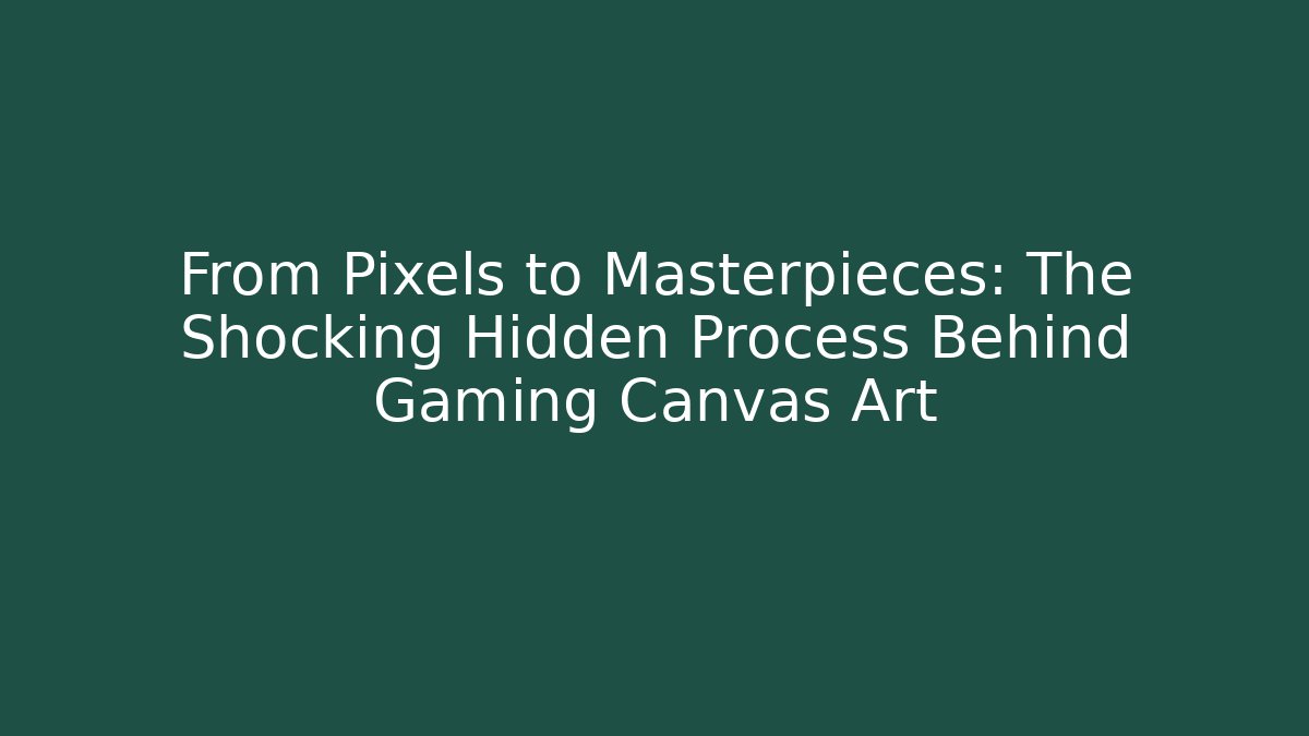 From Pixels to Masterpieces: The Shocking Hidden Process Behind Gaming Canvas Art - Critter Realm