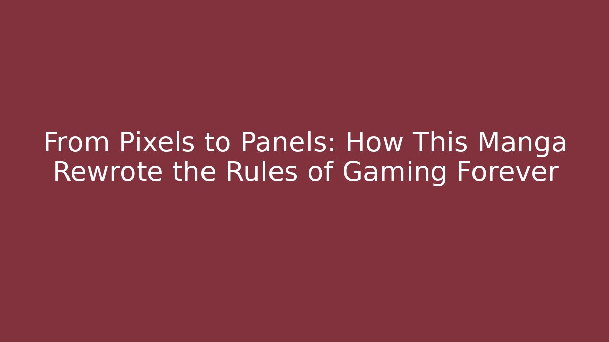 From Pixels to Panels: How This Manga Rewrote the Rules of Gaming Forever