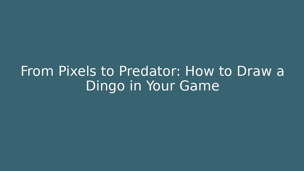 From Pixels to Predator: How to Draw a Dingo in Your Game