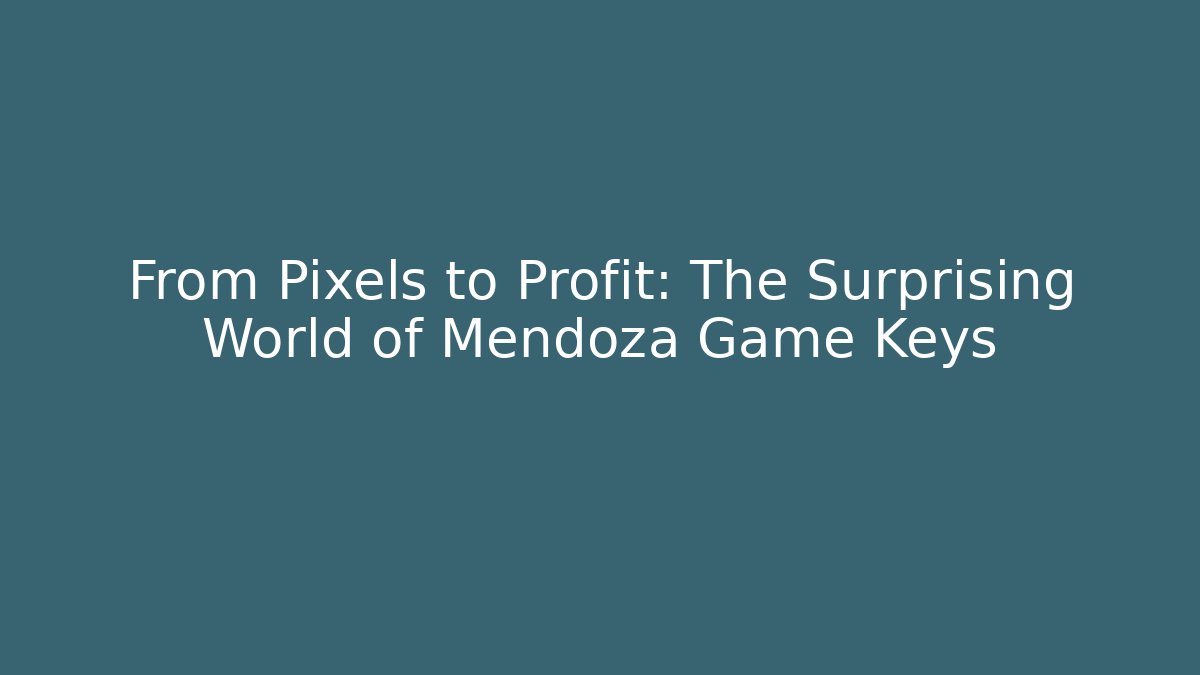 From Pixels to Profit: The Surprising World of Mendoza Game Keys