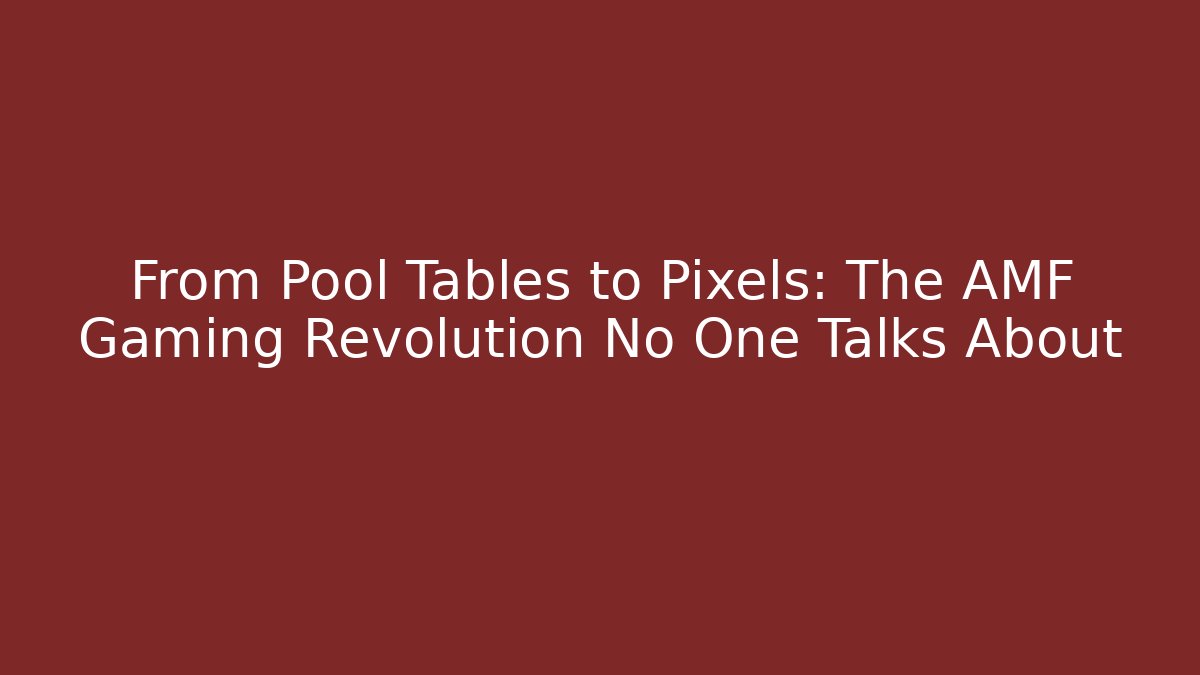 From Pool Tables to Pixels: The AMF Gaming Revolution No One Talks About - Critter Realm