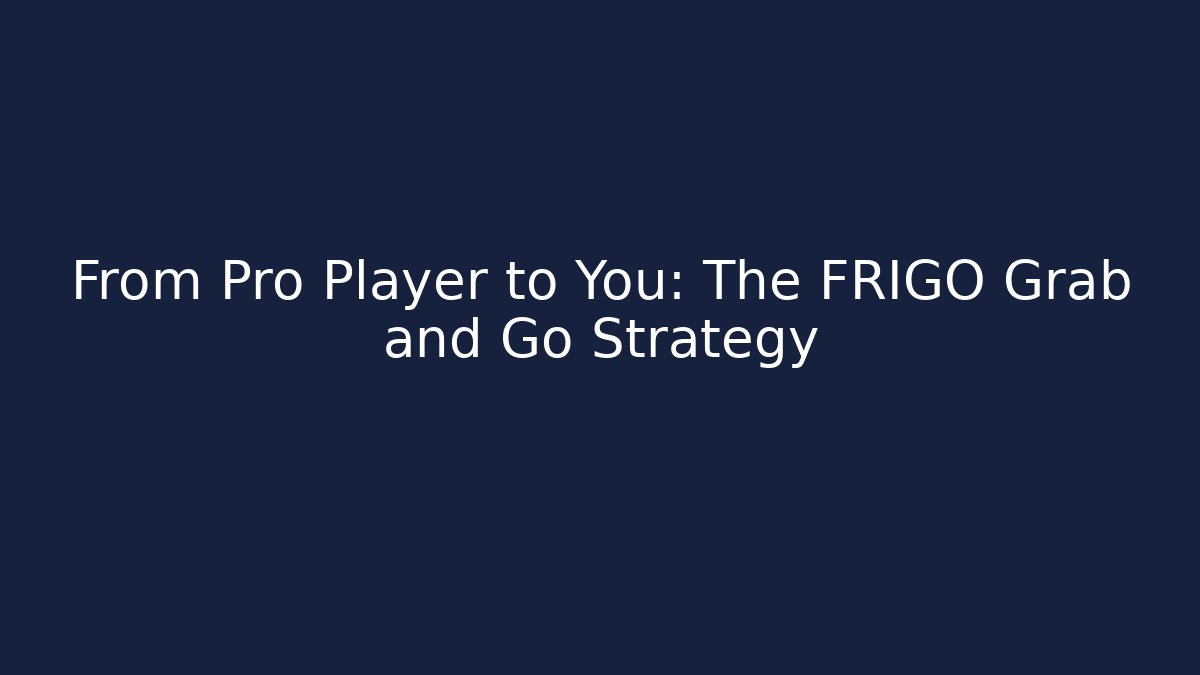 From Pro Player to You: The FRIGO Grab and Go Strategy - Critter Realm