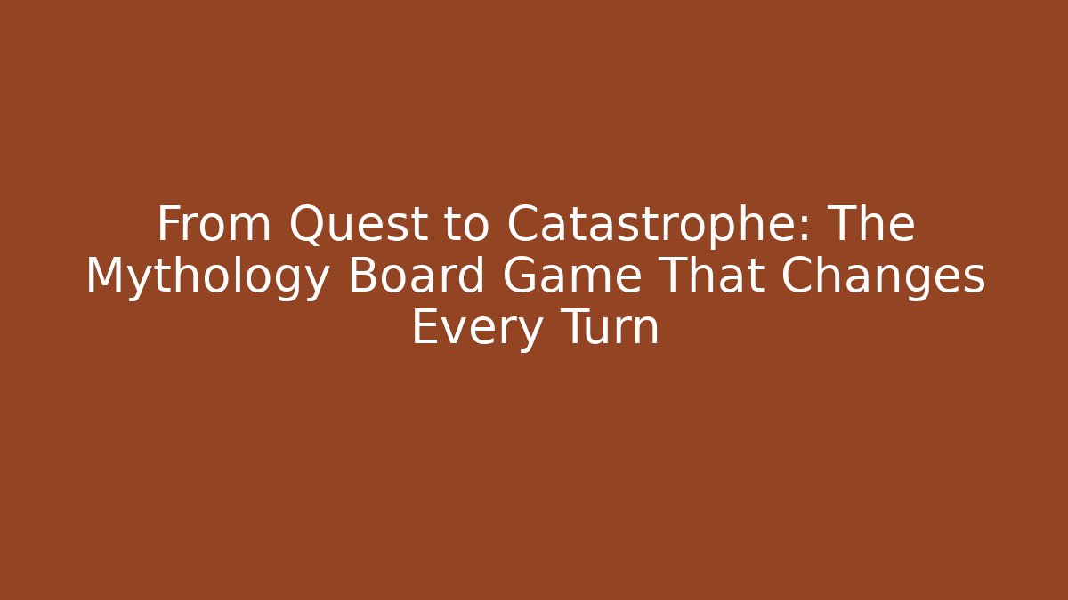 From Quest to Catastrophe: The Mythology Board Game That Changes Every Turn