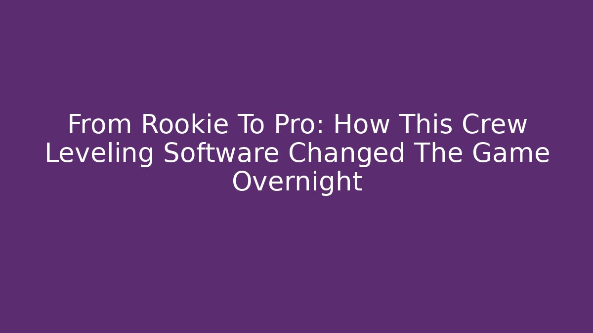 From Rookie To Pro: How This Crew Leveling Software Changed The Game Overnight