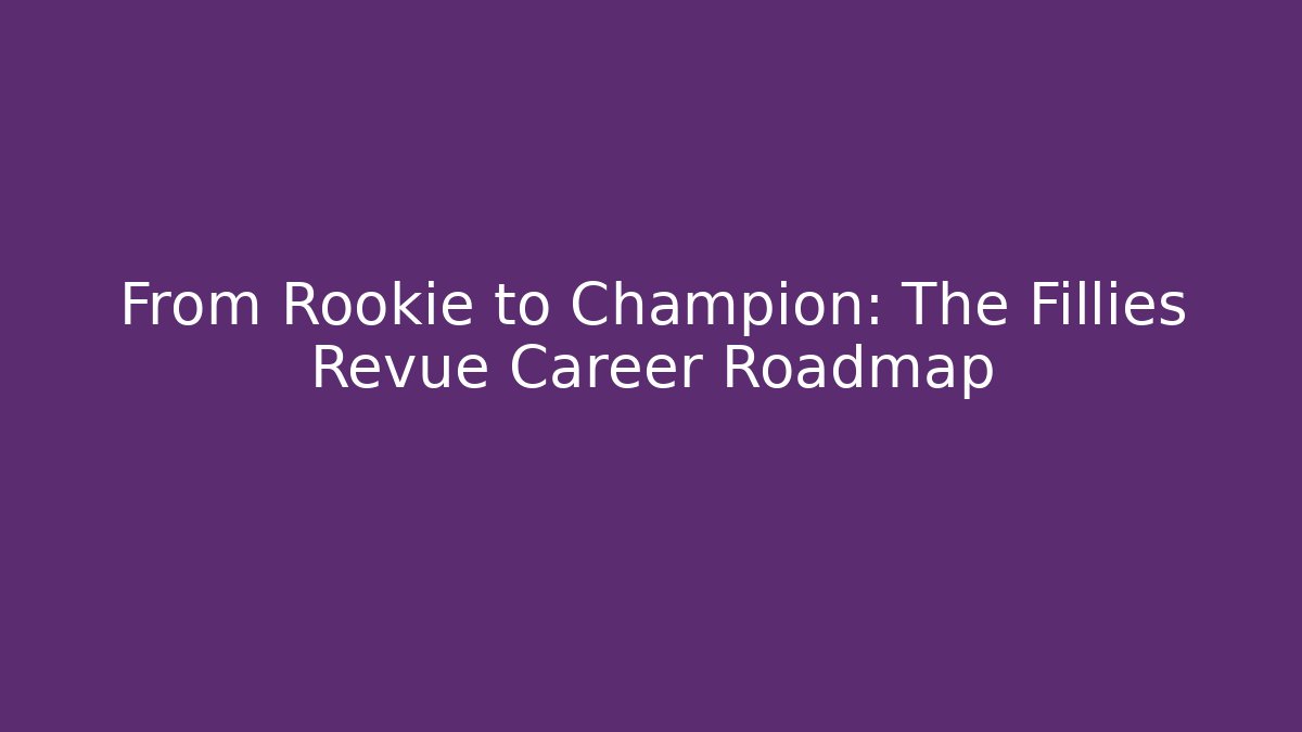 From Rookie to Champion: The Fillies Revue Career Roadmap