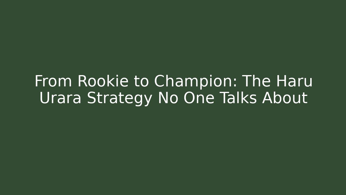 From Rookie to Champion: The Haru Urara Strategy No One Talks About