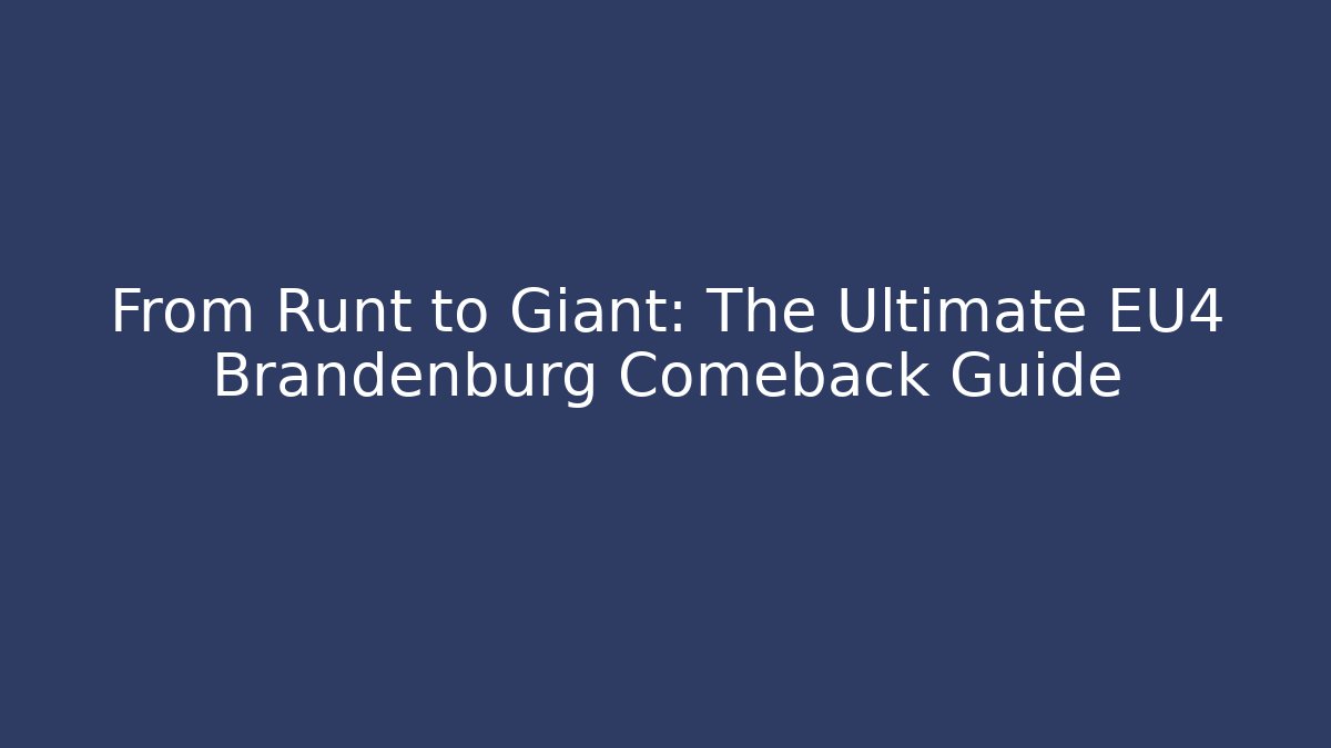 From Runt to Giant: The Ultimate EU4 Brandenburg Comeback Guide