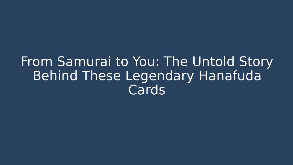 From Samurai to You: The Untold Story Behind These Legendary Hanafuda Cards - Critter Realm
