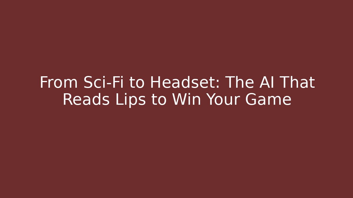 From Sci-Fi to Headset: The AI That Reads Lips to Win Your Game