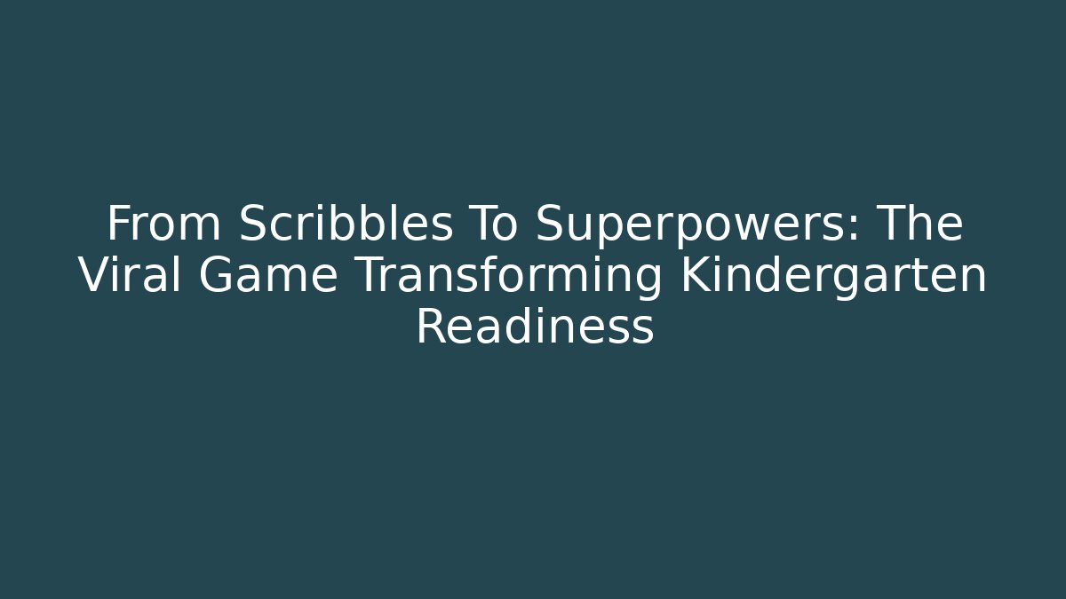 From Scribbles To Superpowers: The Viral Game Transforming Kindergarten Readiness