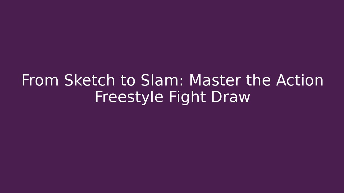 From Sketch to Slam: Master the Action Freestyle Fight Draw
