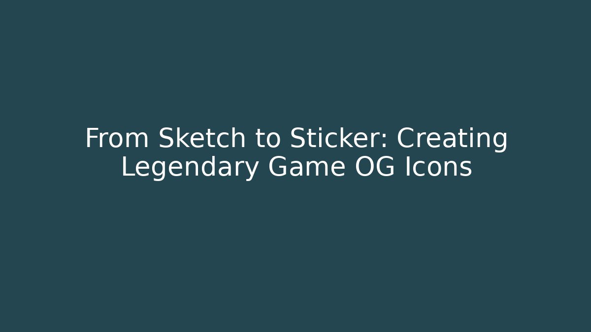 From Sketch to Sticker: Creating Legendary Game OG Icons