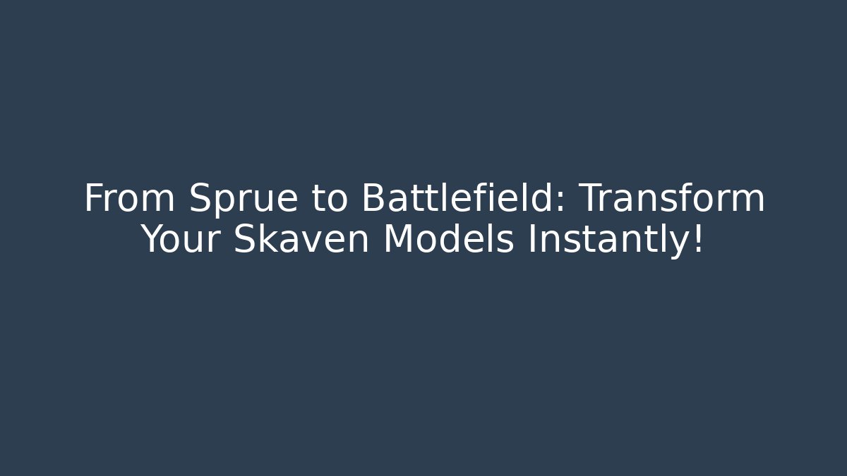 From Sprue to Battlefield: Transform Your Skaven Models Instantly!