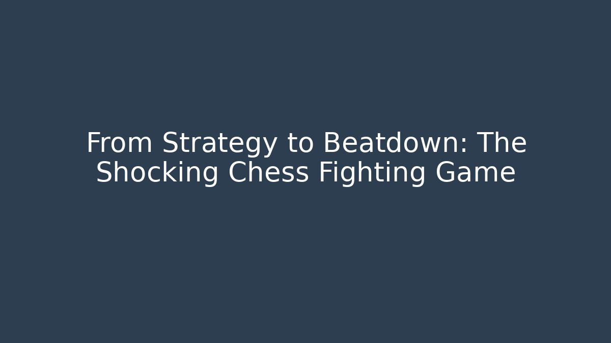 From Strategy to Beatdown: The Shocking Chess Fighting Game - Critter Realm
