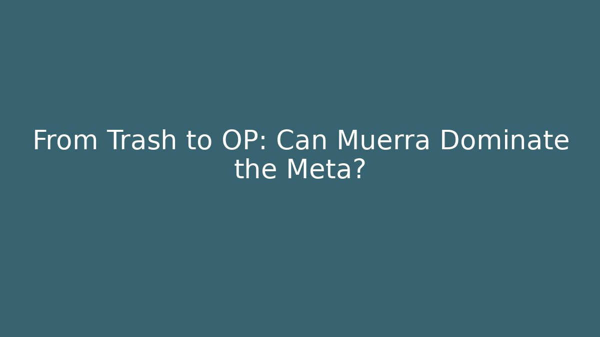 From Trash to OP: Can Muerra Dominate the Meta? - Critter Realm