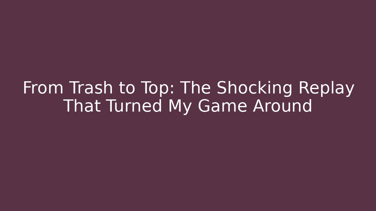 From Trash to Top: The Shocking Replay That Turned My Game Around - Critter Realm