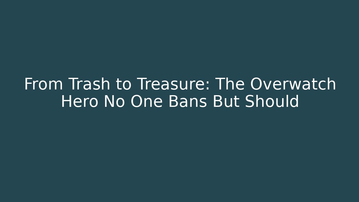 From Trash to Treasure: The Overwatch Hero No One Bans But Should