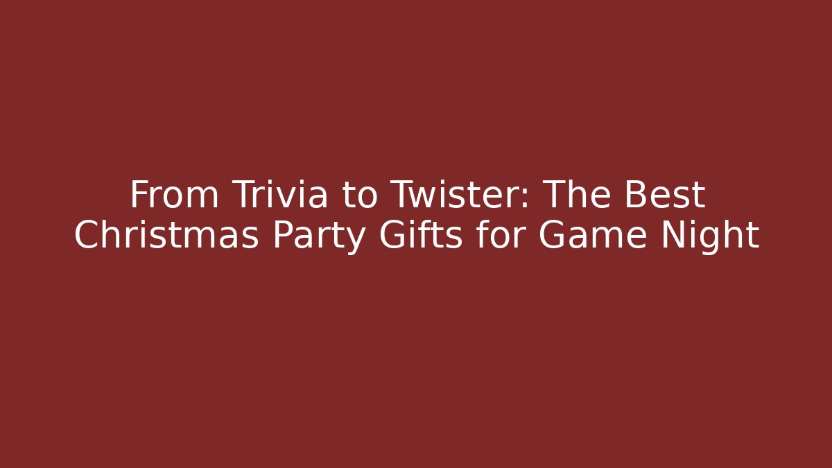 From Trivia to Twister: The Best Christmas Party Gifts for Game Night