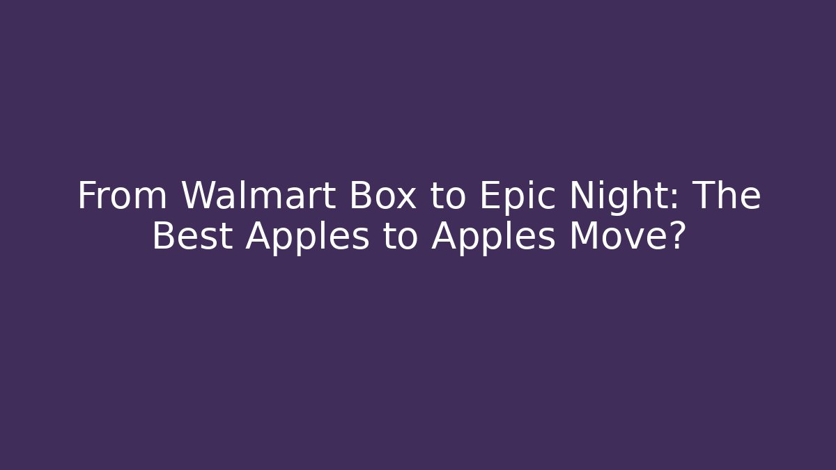 From Walmart Box to Epic Night: The Best Apples to Apples Move?