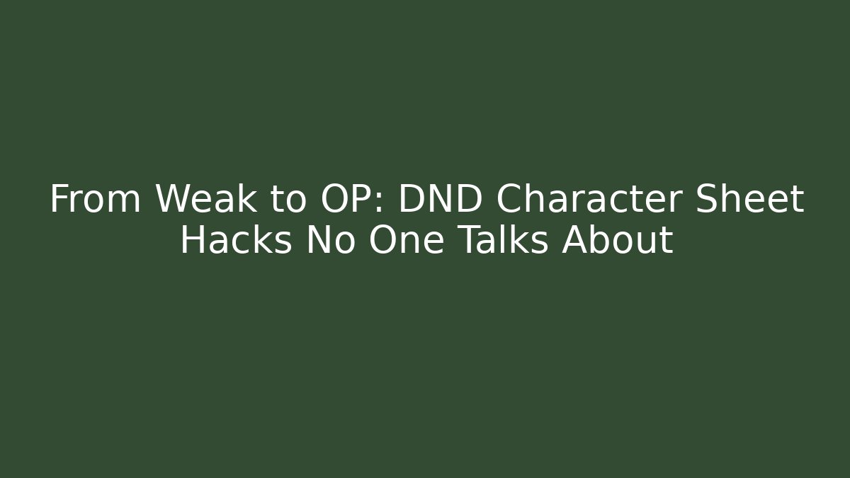 From Weak to OP: DND Character Sheet Hacks No One Talks About - Critter Realm