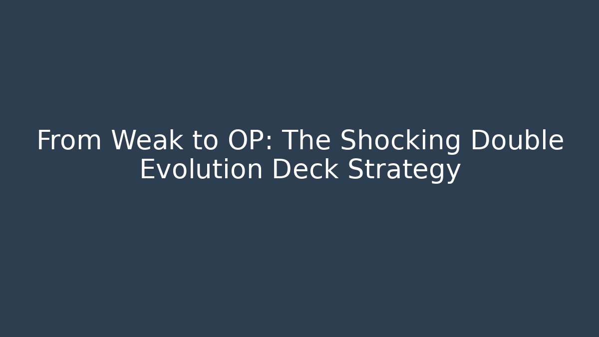 From Weak to OP: The Shocking Double Evolution Deck Strategy - Critter Realm