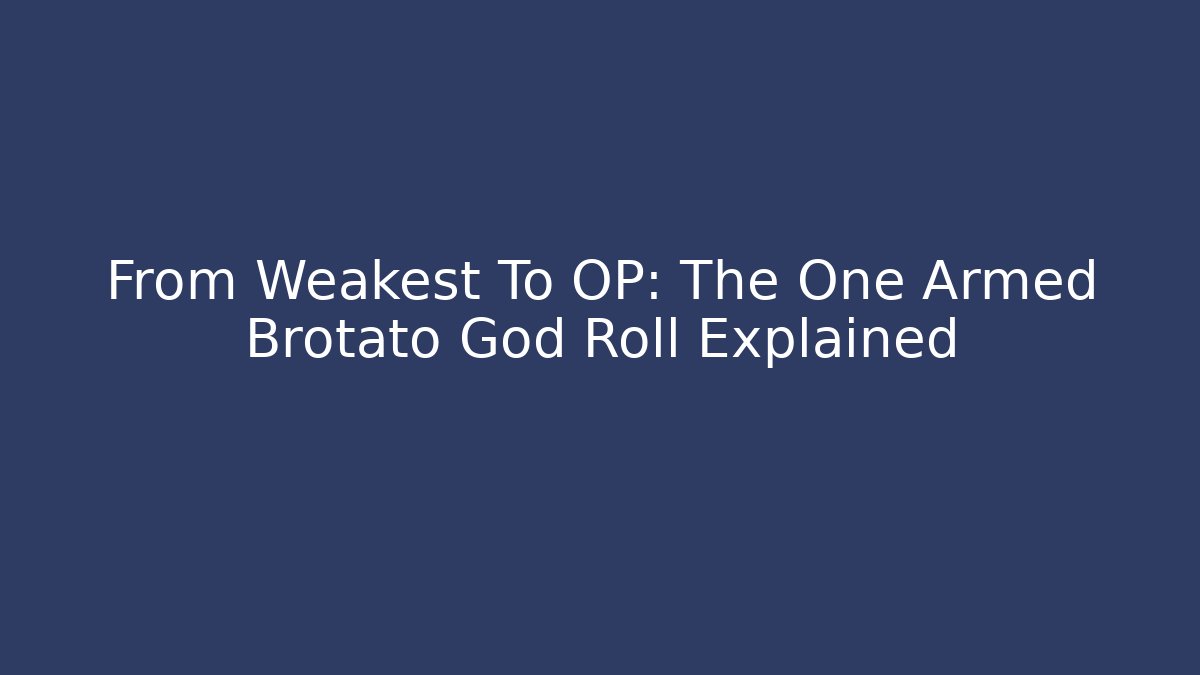 From Weakest To OP: The One Armed Brotato God Roll Explained