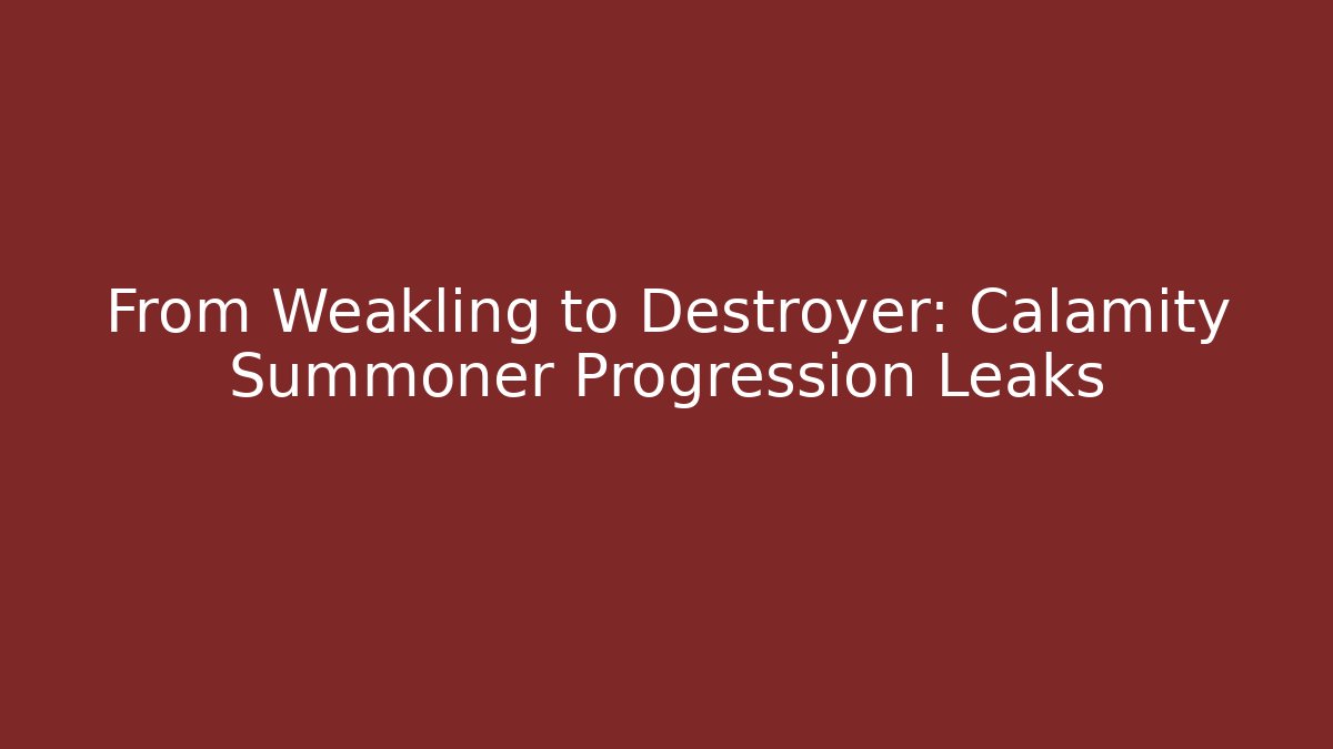 From Weakling to Destroyer: Calamity Summoner Progression Leaks - Critter Realm