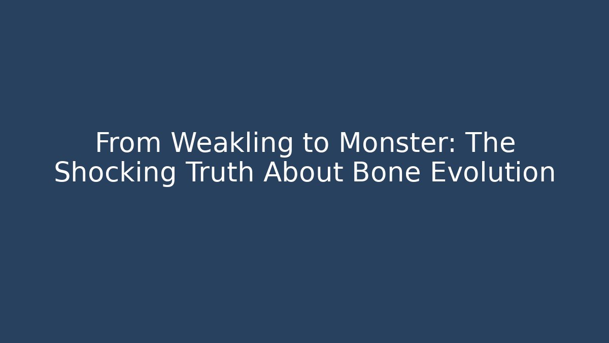 From Weakling to Monster: The Shocking Truth About Bone Evolution - Critter Realm