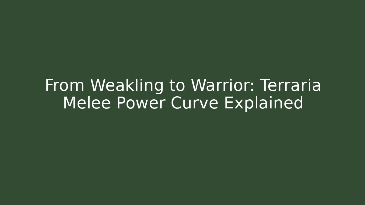 From Weakling to Warrior: Terraria Melee Power Curve Explained