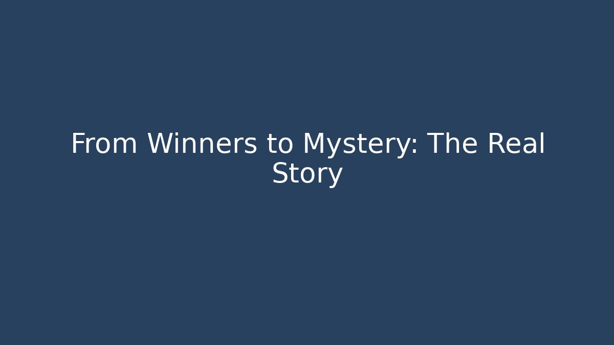 From Winners to Mystery: The Real Story