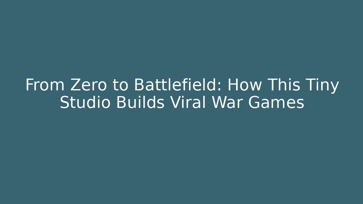 From Zero to Battlefield: How This Tiny Studio Builds Viral War Games