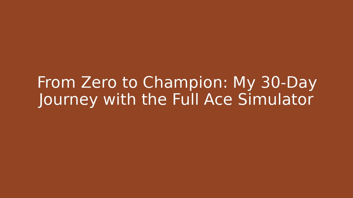 From Zero to Champion: My 30-Day Journey with the Full Ace Simulator - Critter Realm