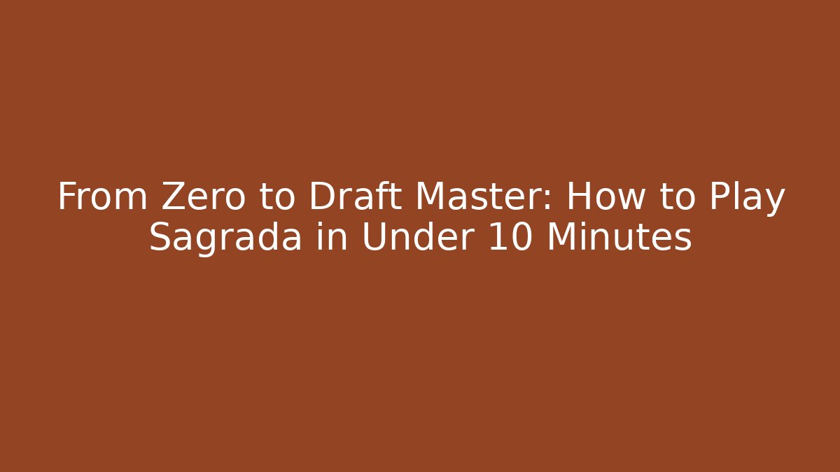 From Zero to Draft Master: How to Play Sagrada in Under 10 Minutes